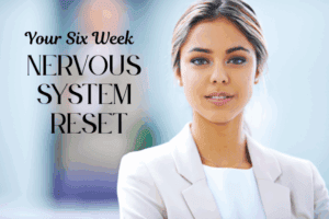 Blog Post about the 6 week Nervous System Reset Program