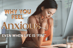 Tile for Blog Why you Feel Anxious Even When Life is Fine